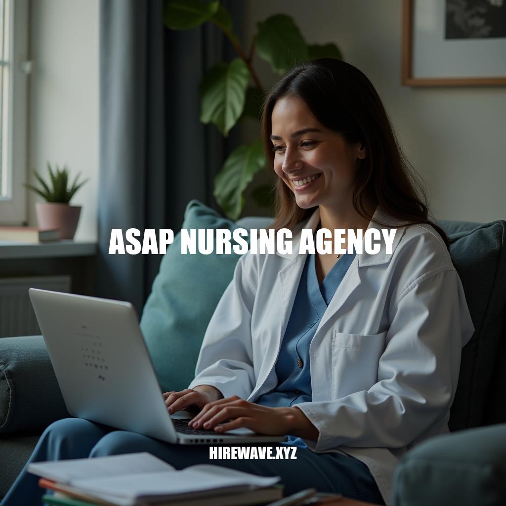 Expert Nursing Solutions with ASAP Nursing Agency