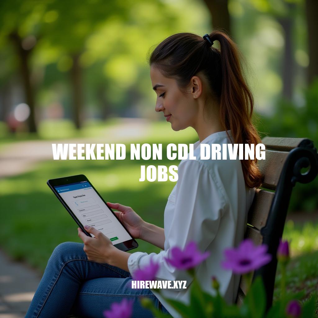 Weekend Non CDL Driving Jobs: Flexible Opportunities for All